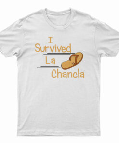 I Survived La Chancla T-Shirt