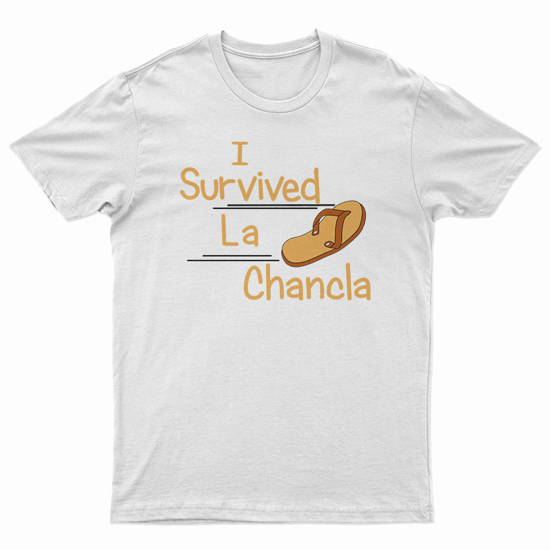 I Survived La Chancla T-Shirt