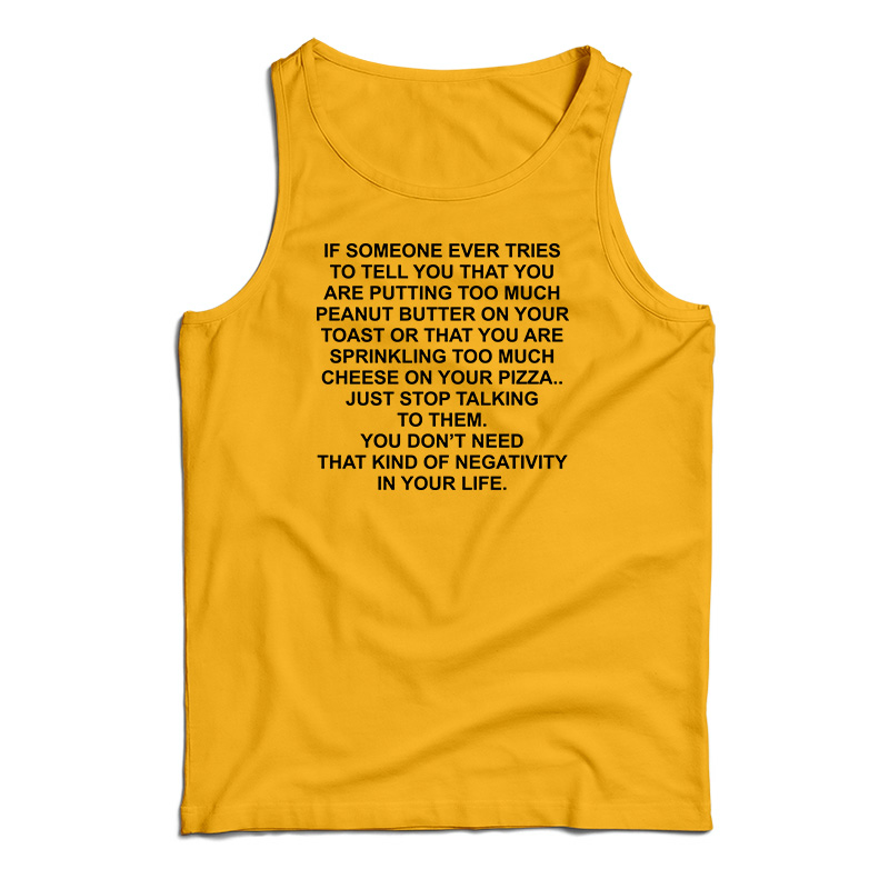If Someone Tries To Tell You That You Are Putting Tank Top