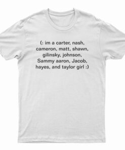 Im A Carter Nash Cameron Matt Shawn T-Shirt
