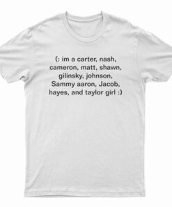 Im A Carter Nash Cameron Matt Shawn T-Shirt