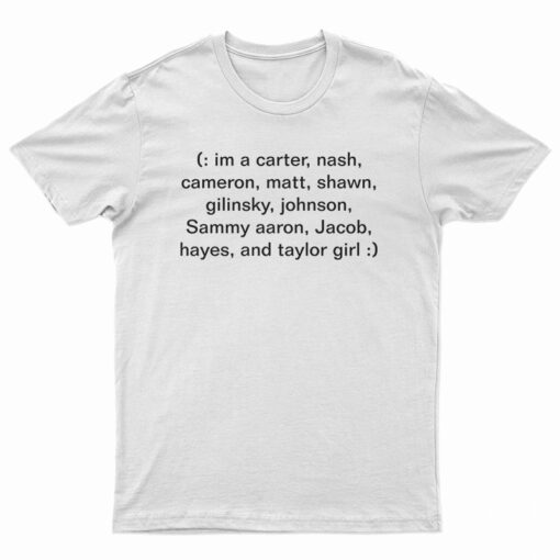 Im A Carter Nash Cameron Matt Shawn T-Shirt