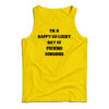 I'm A Happy Go Lucky Ray Of Fucking Sunshine Tank Top