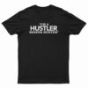 I'm A Hustler Beaver Hunter T-Shirt
