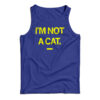 I'm Not A Cat Tank Top