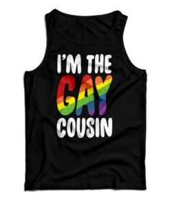 I'm The Gay Cousin Tank Top