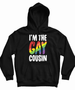I'm The Gay Cousin Hoodie