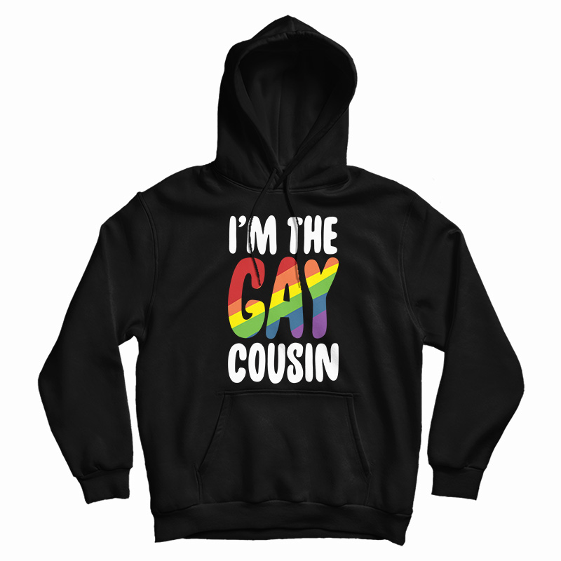 I'm The Gay Cousin Hoodie