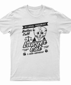 In Legal Trouble Better Call Lawyer Cat T-Shirt