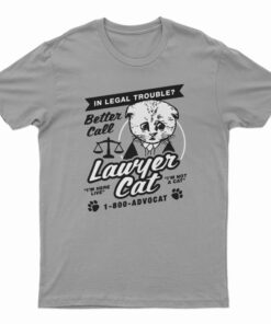 In Legal Trouble Better Call Lawyer Cat T-Shirt