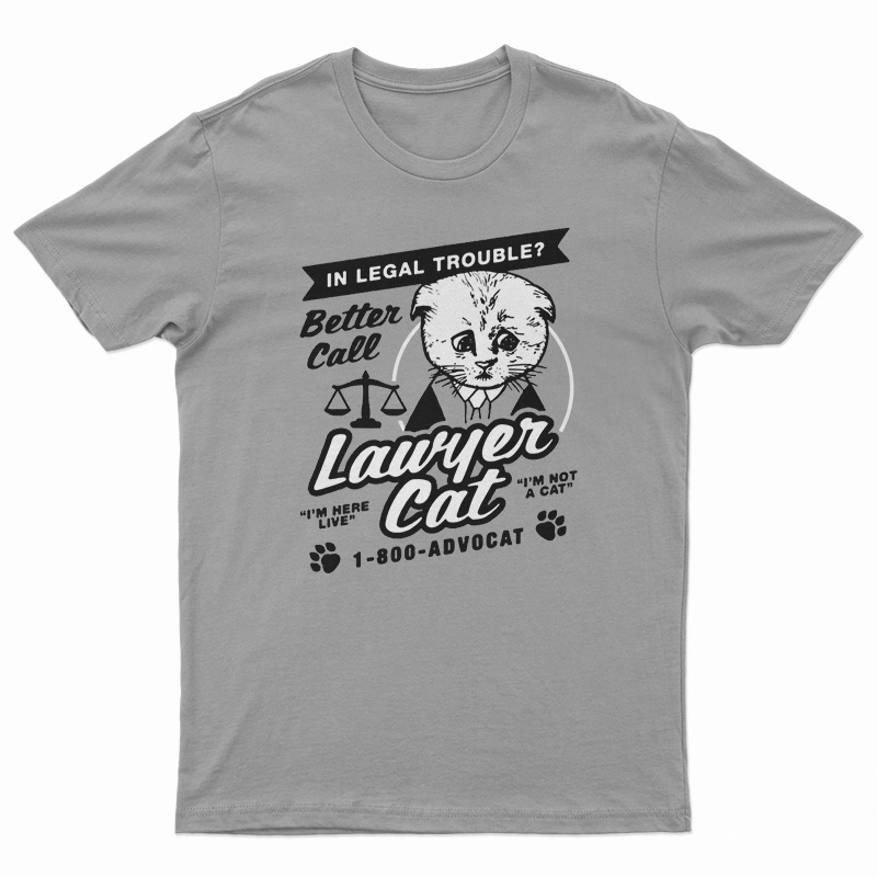 In Legal Trouble Better Call Lawyer Cat T-Shirt