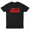 Iron Man I Love You 3000 T-Shirt