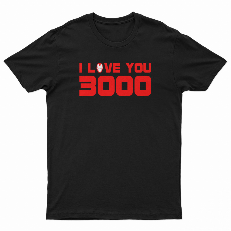 Iron Man I Love You 3000 T-Shirt