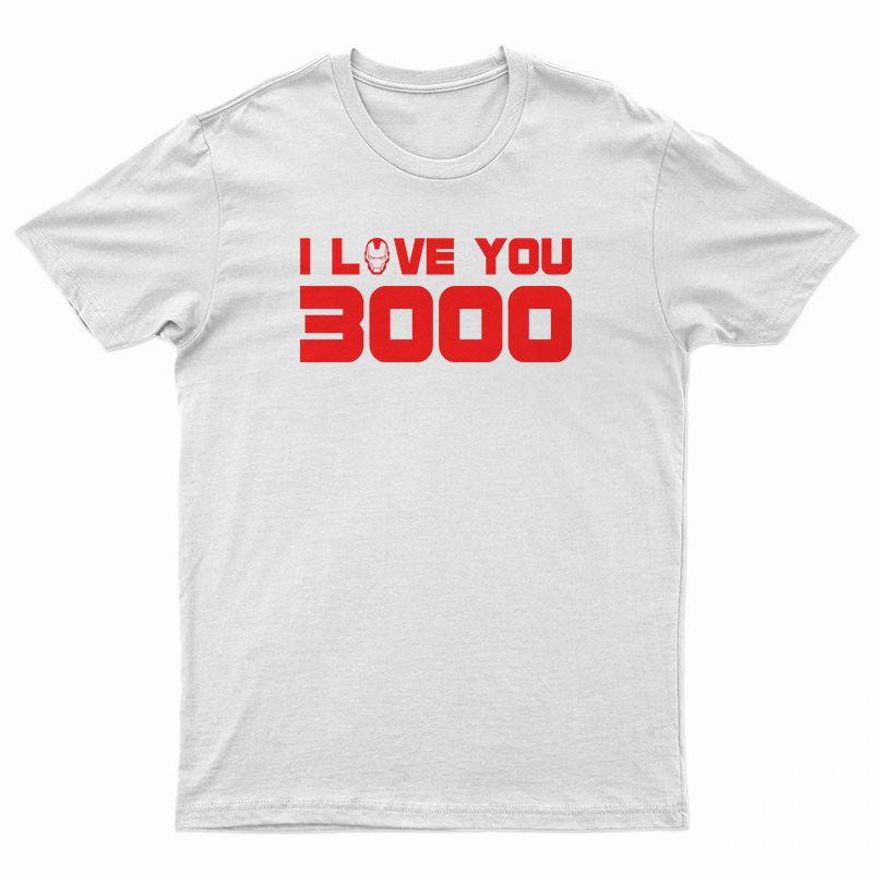 Iron Man I Love You 3000 T-Shirt