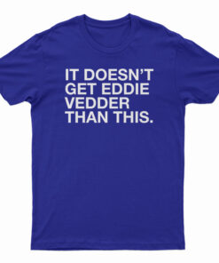 It Doesn't Get Eddie Vedder Than This T-Shirt