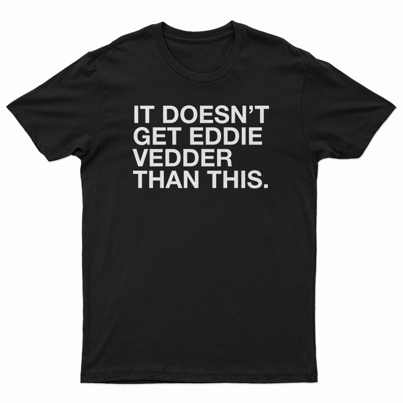 It Doesn't Get Eddie Vedder Than This T-Shirt