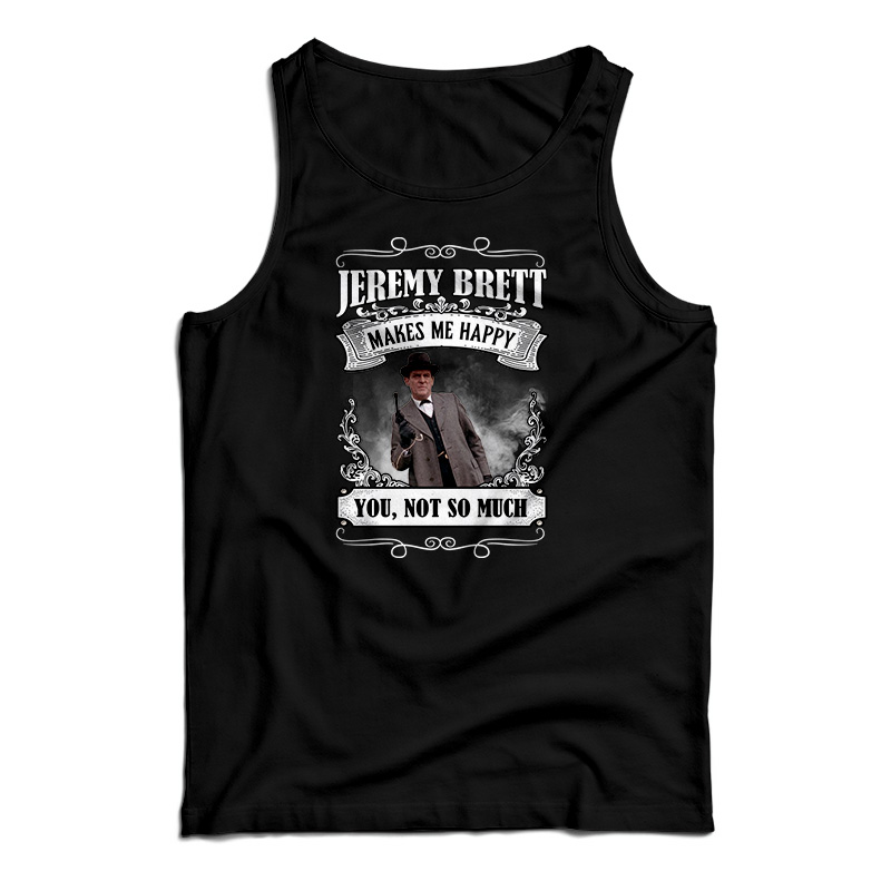 Jeremy Brett Makes Me Happy Tank Top