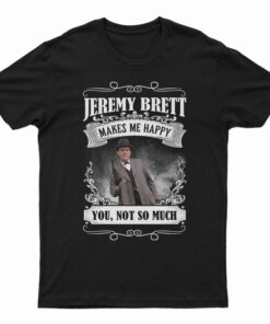 Jeremy Brett Makes Me Happy T-Shirt