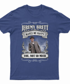 Jeremy Brett Makes Me Happy T-Shirt