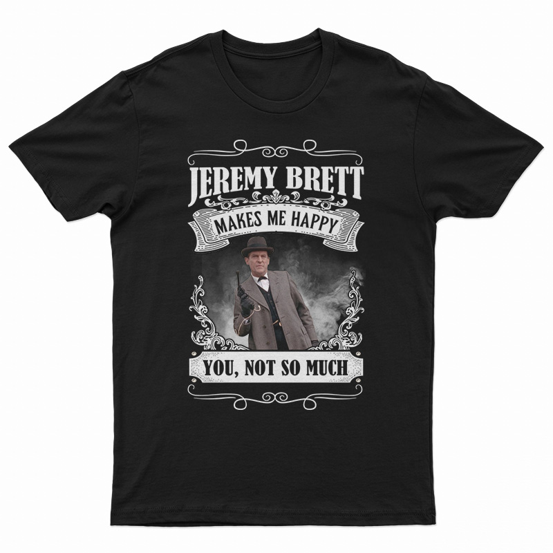 Jeremy Brett Makes Me Happy T-Shirt