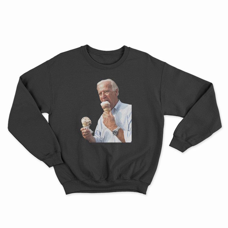 Joe Biden Eating Ice Cream Sweatshirt