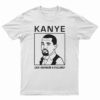 Kanye West Can I Borrow A Feeling T-Shirt