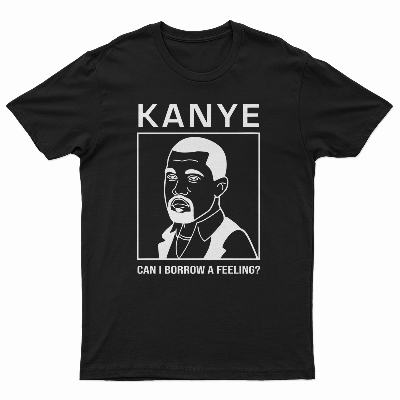 Kanye West Can I Borrow A Feeling T-Shirt