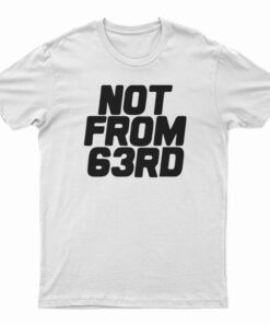 King Von Not From 63rd T-Shirt