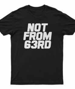 King Von Not From 63rd T-Shirt