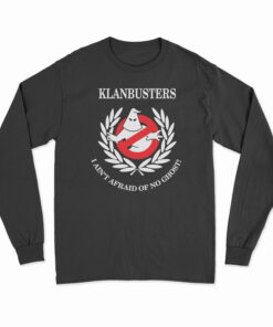Klanbusters I Ain't Afraid Of No Ghost Long Sleeve T-Shirt