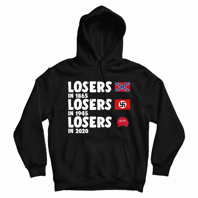 Losers In 1865 Losers In 1945 Losers In 2020 Hoodie