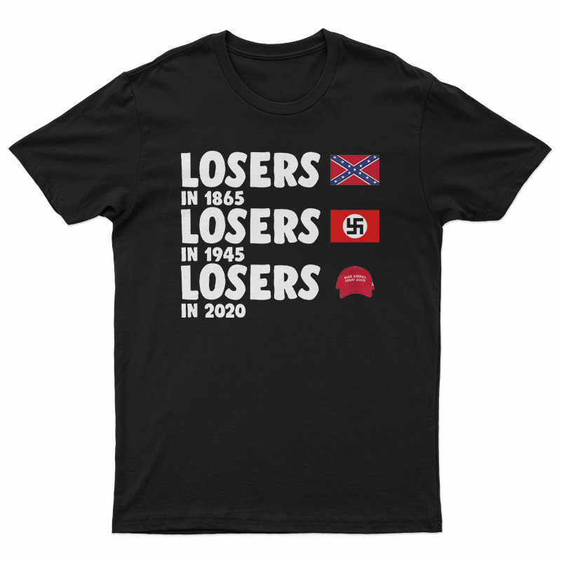 Losers In 1865 Losers In 1945 Losers In 2020 T-Shirt