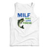 MILF Man I Love Fishing Tank Top