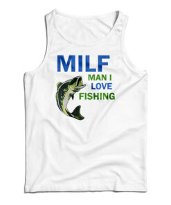 MILF Man I Love Fishing Tank Top