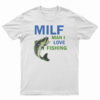 MILF Man I Love Fishing T-Shirt