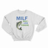MILF Man I Love Fishing Sweatshirt