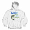 MILF Man I Love Fishing Hoodie