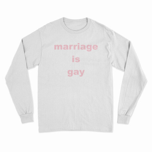 Marriage Is Gay Long Sleeve T-Shirt