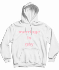 Marriage Is Gay Hoodie