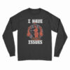Marvel Deadpool I Have Issue Long Sleeve T-Shirt
