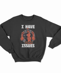 Marvel Deadpool I Have Issue Sweatshirt