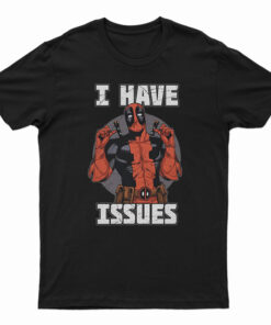 Marvel Deadpool I Have Issue T-Shirt