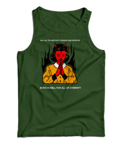 May All The Mother Fuckers Who Spite Me Tank Top