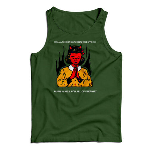 May All The Mother Fuckers Who Spite Me Tank Top