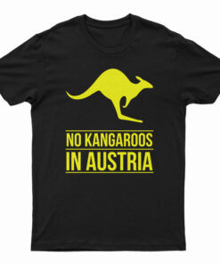 No Kangaroos In Austria T-Shirt