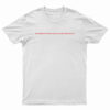 No Matter How Hard You Try You Can't Stop Me Now T-Shirt