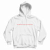 No Matter How Hard You Try You Can't Stop Me Now Hoodie