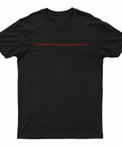 No Matter How Hard You Try You Can't Stop Me Now T-Shirt