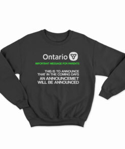 Ontario Government Announcement Sweatshirt