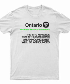 Ontario Government Announcement T-Shirt